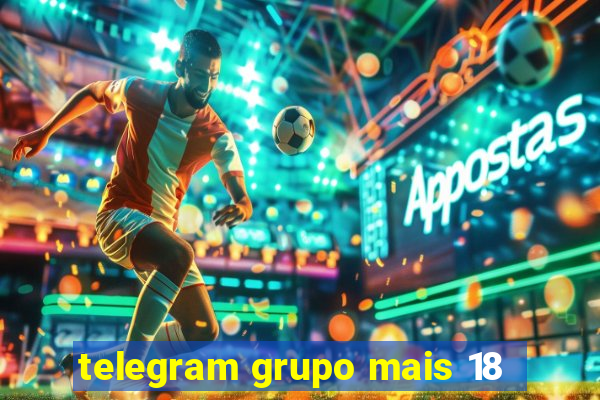 telegram grupo mais 18